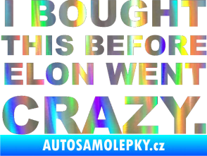 Samolepka I Bought This Before Elon Went Crazy 001 Holografická