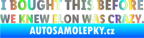 Samolepka I Bought This Before We Knew Elon Was Crazy  Holografická