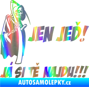 Samolepka Jen jeď! Já si tě najdu! levá nápis smrtka s kosou Holografická