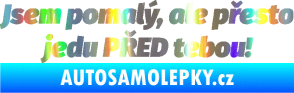 Samolepka Jsem pomalý, ale přesto jedu PŘED tebou! Holografická