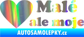 Samolepka Malé, ale moje nápis se srdcem Holografická