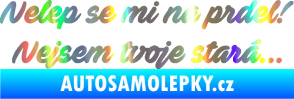 Samolepka Nelep se mi na prdel! Nejsem tvoje stará 001 nápis Holografická