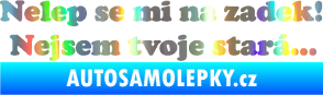 Samolepka Nelep se mi na zadek, nejsem tvoje stará 002 nápis Holografická