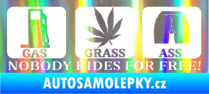 Samolepka Nobody rides for free! 002 Gas Grass Or Ass Holografická