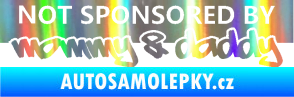 Samolepka Not sponsored by mommy a daddy nápis Holografická