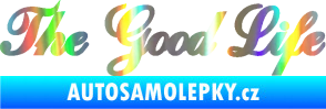 Samolepka The Good Life nápis Holografická