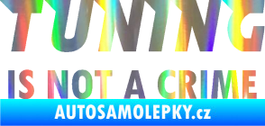 Samolepka Tuning is not a crime 001 nápis Holografická